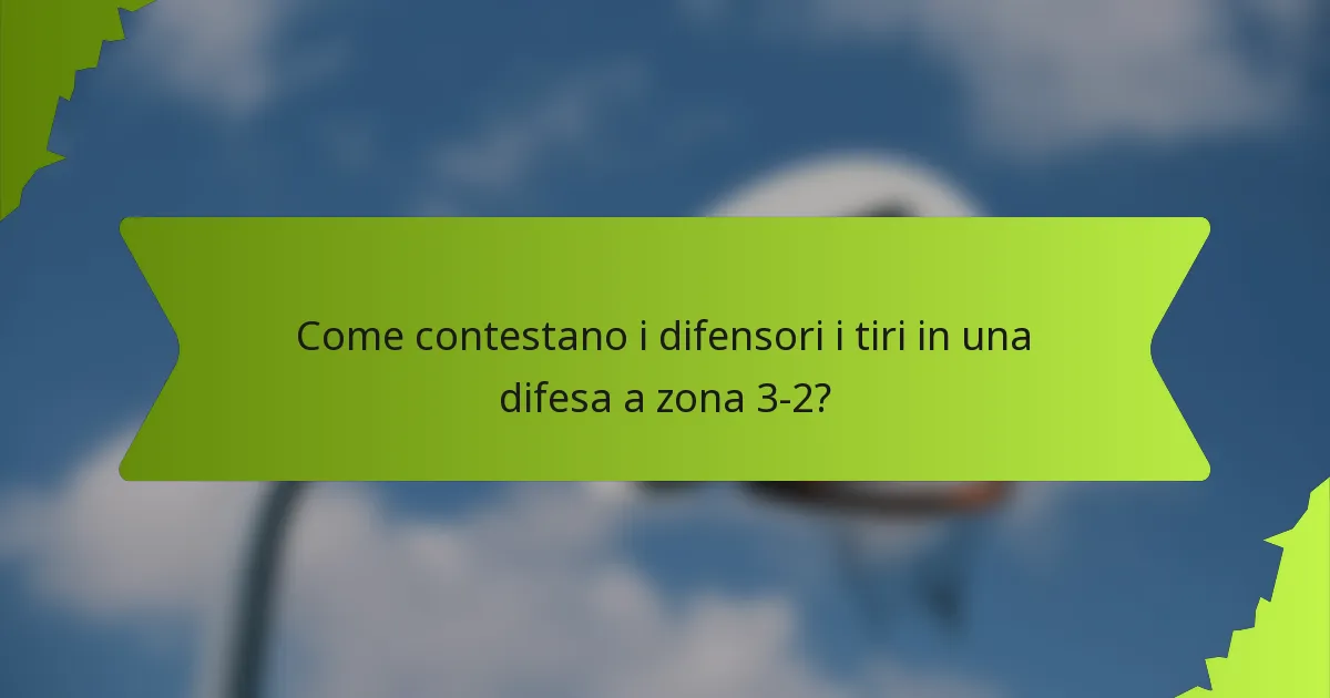 Come contestano i difensori i tiri in una difesa a zona 3-2?
