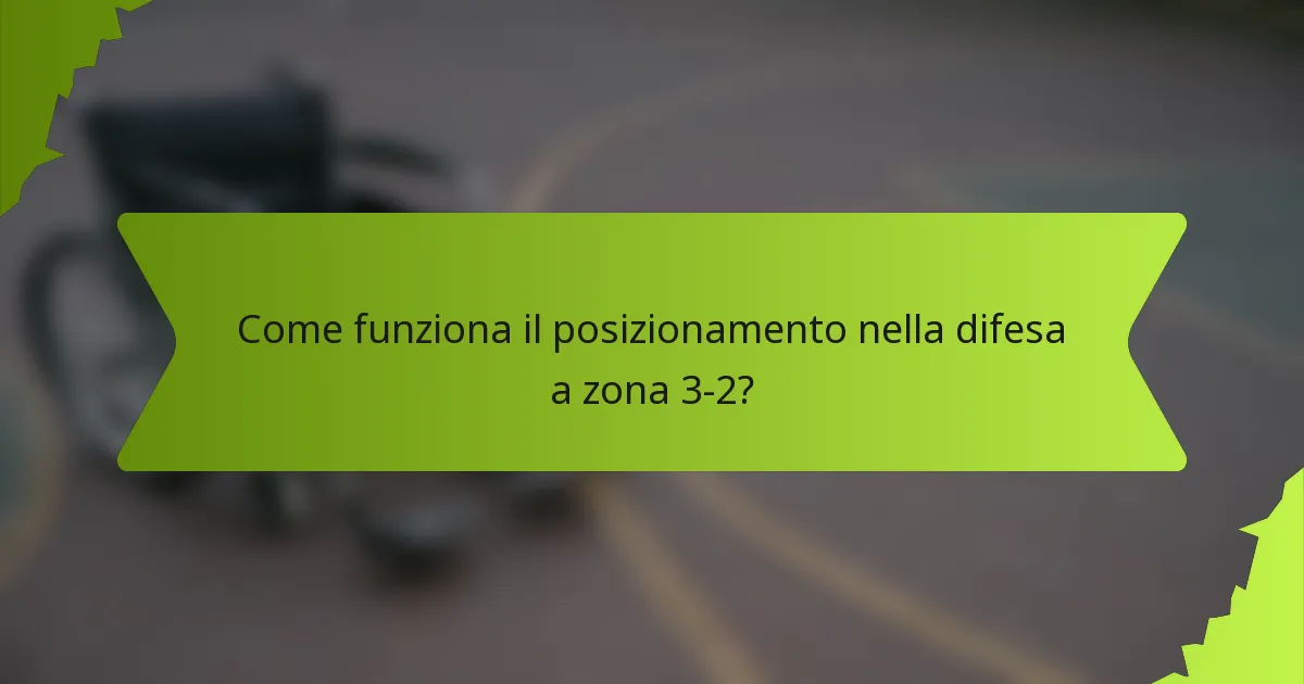 Come funziona il posizionamento nella difesa a zona 3-2?