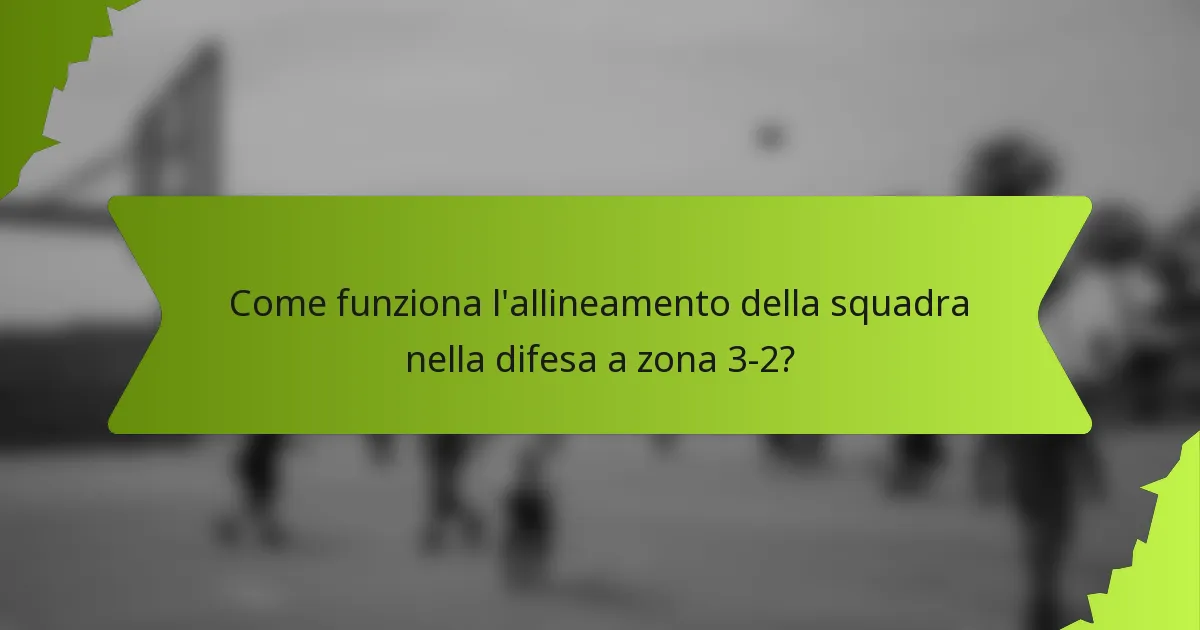 Come funziona l'allineamento della squadra nella difesa a zona 3-2?