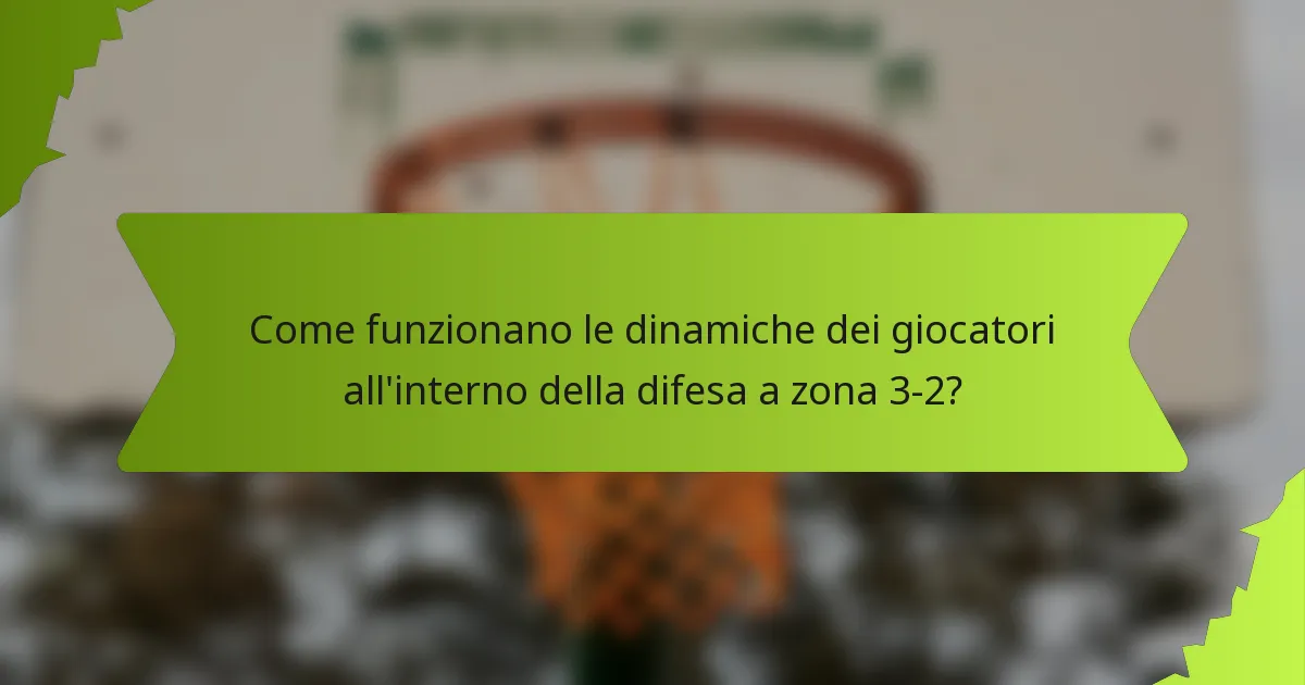 Come funzionano le dinamiche dei giocatori all'interno della difesa a zona 3-2?