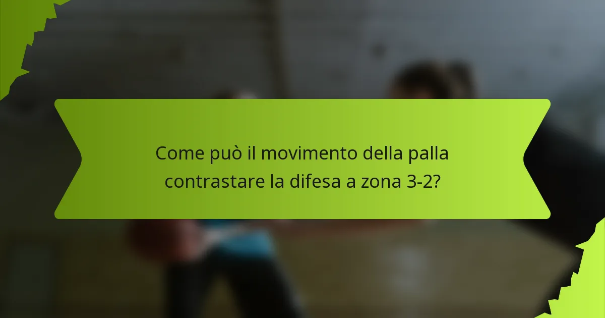 Come può il movimento della palla contrastare la difesa a zona 3-2?