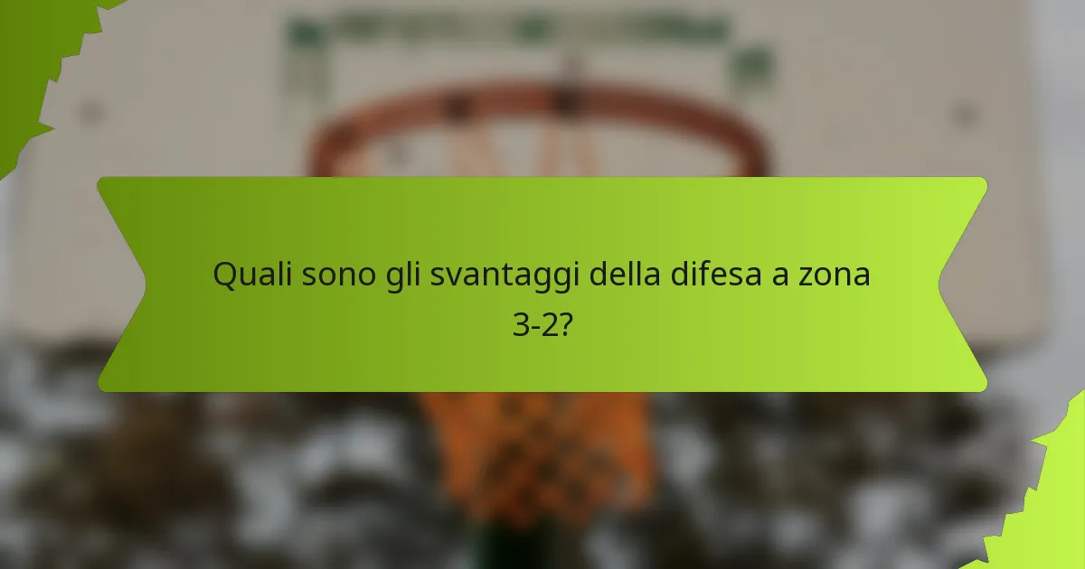 Quali sono gli svantaggi della difesa a zona 3-2?