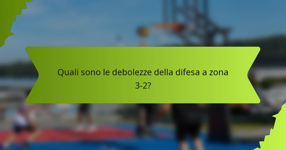 Quali sono le debolezze della difesa a zona 3-2?