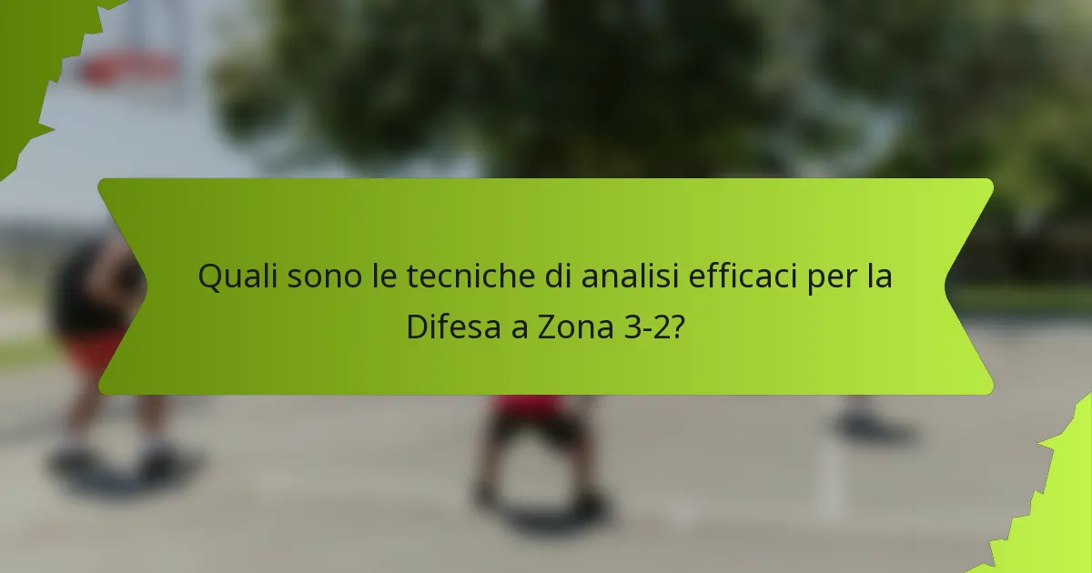Quali sono le tecniche di analisi efficaci per la Difesa a Zona 3-2?