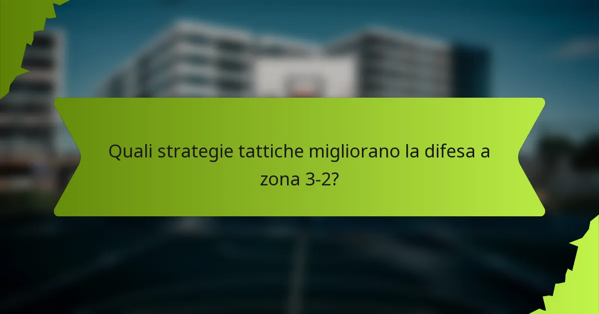 Quali strategie tattiche migliorano la difesa a zona 3-2?