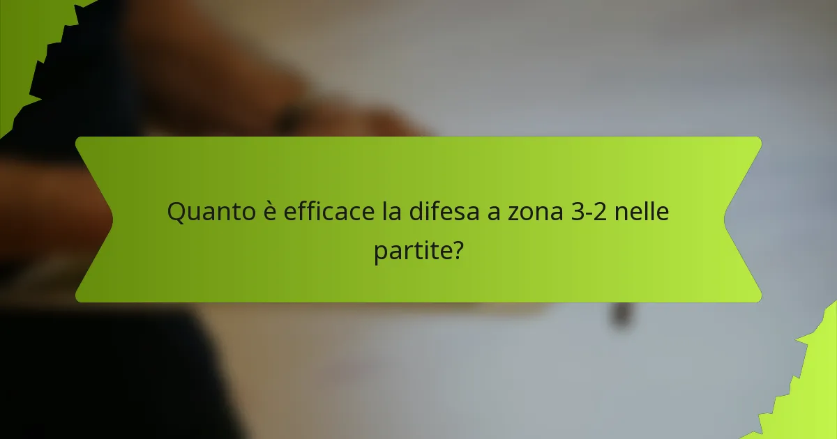 Quanto è efficace la difesa a zona 3-2 nelle partite?